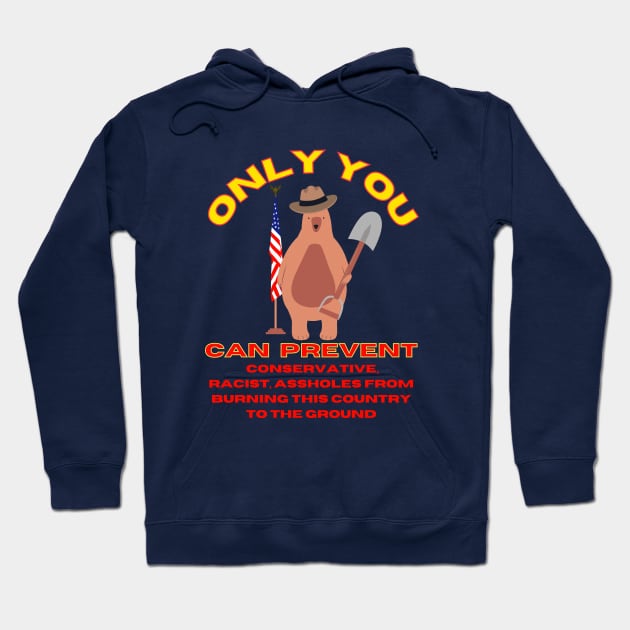 Only You Can Prevent Conservatives Hoodie by TJWDraws